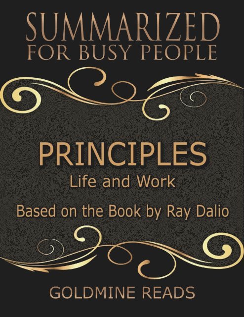 Goldmine Reads - Principles - Summarized for Busy People: Life and Work: Based on the Book by Ray Dalio, E-bok
