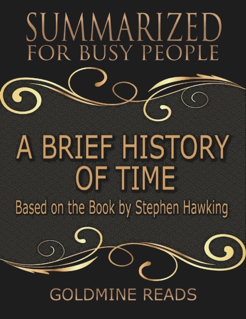 Goldmine Reads - A Brief History of Time - Summarized for Busy People: Based On the Book By Stephen Hawking, E-bok