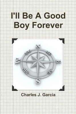 Charles Garcia - I'll Be A Good Boy Forever, Häftad. Tillgänglighet: Lägg i varukorg