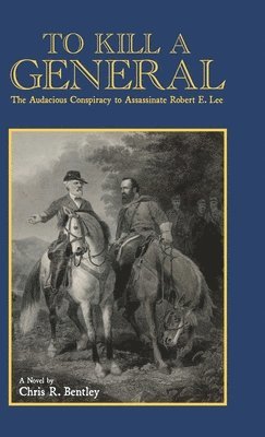 Chris Bentley - To Kill A General, Inbunden