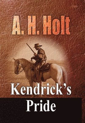 A H Holt, Anne Haw Holt - Kendrick's Pride, Inbunden. Tillgänglighet: Lägg i varukorg