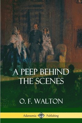 O F Walton - Peep Behind the Scenes, Häftad. Tillgänglighet: Lägg i varukorg