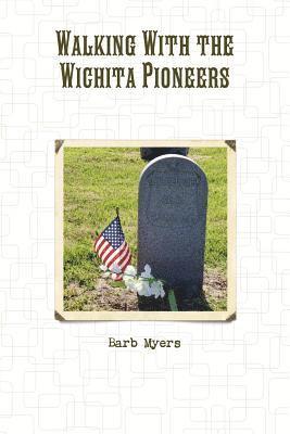 Barb Myers - Walking With the Wichita Pioneers, Häftad. Tillgänglighet: Lägg i varukorg