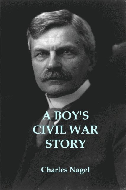 Charles Nagel - Boy's Civil War Story, E-bok