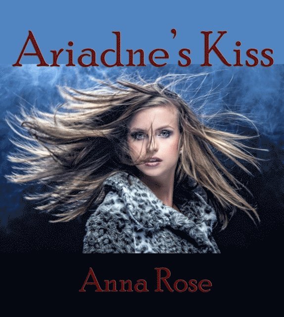 Anna Rose - Ariadne's Kiss, E-bok