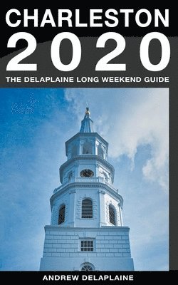 Andrew Delaplaine - Charleston - The Delaplaine 2020 Long Weekend Guide, Häftad. Tillgänglighet: Lägg i varukorg