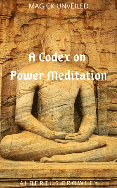 Albertus Crowley - Codex on Power Meditation, E-bok
