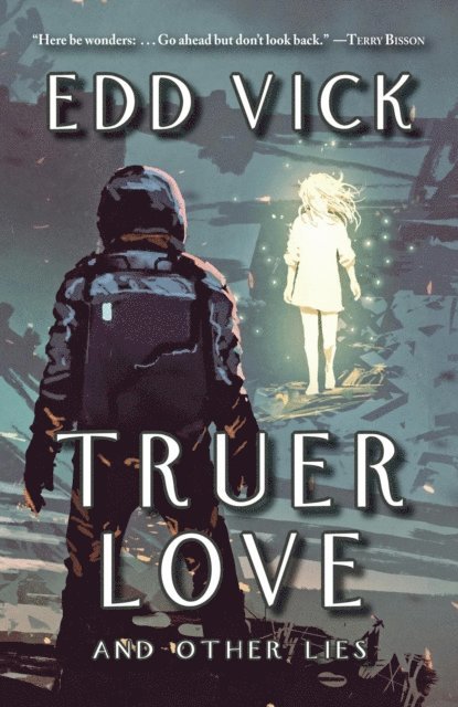 Edd Vick - Truer Love and Other Lies, E-bok