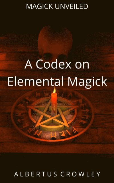 Albertus Crowley - Codex on Elemental Magick, E-bok