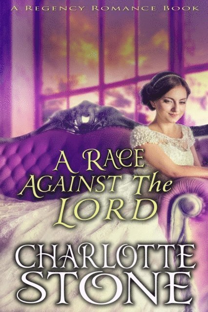 Charlotte Stone - Regency Romance: A Race Against The Lord, E-bok