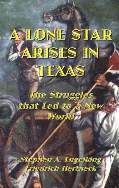 Friedrich Hertneck, Stephen Engelking - Lone Star Arises in Texas: The Struggles That Led to a New World, E-bok