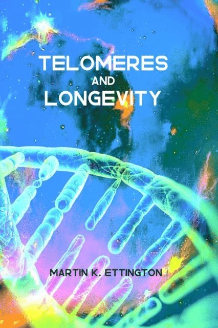 Martin K. Ettington - Telomeres and Longevity, E-bok. Tillgänglighet: Lägg i varukorg
