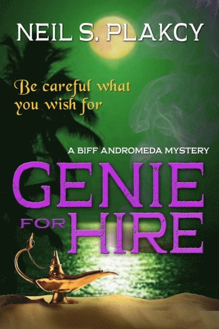 Neil S. Plakcy - Genie for Hire: A Biff Andromeda Mystery, E-bok
