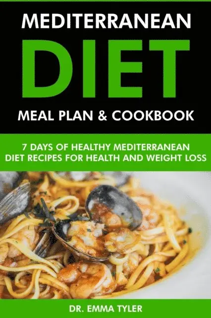 Dr. Emma Tyler - Mediterranean Diet Meal Plan & Cookbook: 7 Days of Mediterranean Diet Recipes for Health & Weight Loss, E-bok. Tillgänglighet: Lägg i varukorg