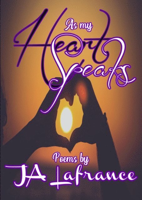JA Lafrance - As My Heart Speaks, E-bok