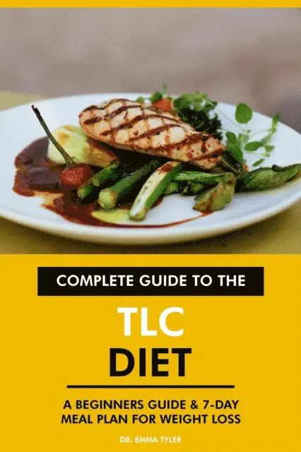 Dr. Emma Tyler - Complete Guide to the TLC Diet: A Beginners Guide & 7-Day Meal Plan for Weight Loss, E-bok. Tillgänglighet: Lägg i varukorg