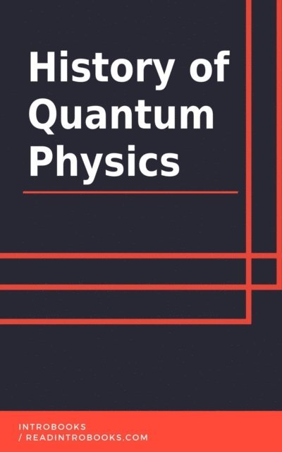 IntroBooks Team - History of Quantum Physics, E-bok. Tillgänglighet: Lägg i varukorg