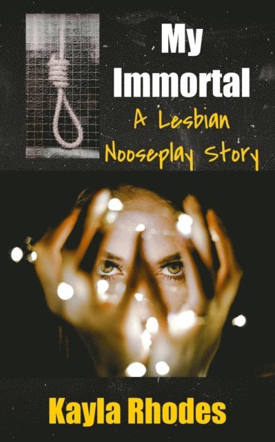 Kayla Rhodes - My Immortal: A Lesbian Nooseplay Story, E-bok