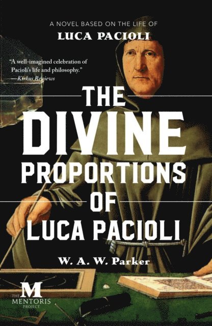 W.A.W. Parker - Divine Proportions of Luca Pacioli: A Novel Based on the Life of Luca Pacioli, E-bok