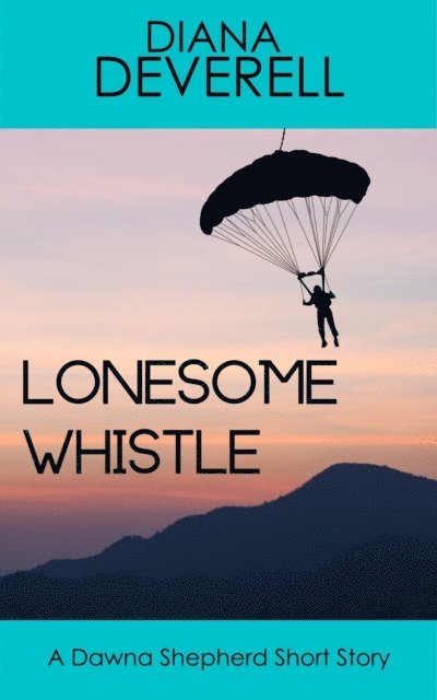 Diana Deverell - Lonesome Whistle: A Dawna Shepherd Short Story, E-bok