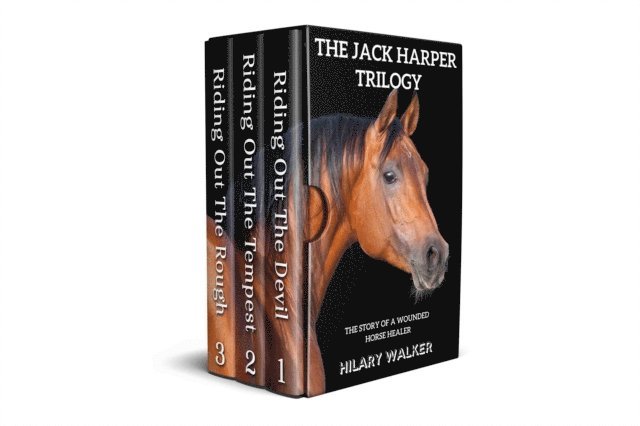 Hilary Walker - Jack Harper Trilogy: The Story of a Wounded Horse Healer, E-bok