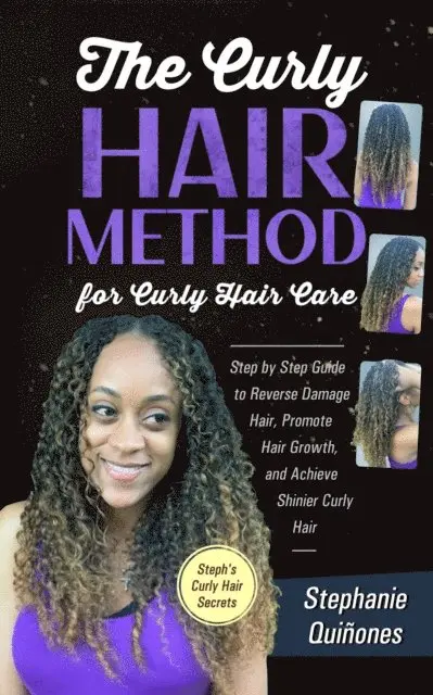 Stephanie Quinones - Curly Hair Method For Curly Hair Care: Step by Step Guide to Reverse Damage Hair, Promote Hair Growth, and Achieve Shinier Curly Hair, E-bok. Tillgänglighet: Lägg i varukorg