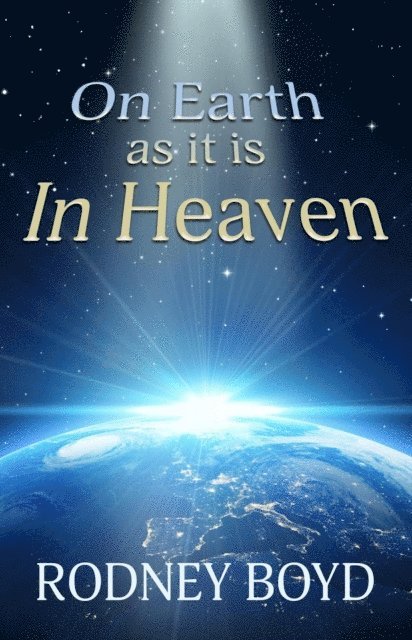 Rodney Boyd - On Earth as it is in Heaven, E-bok