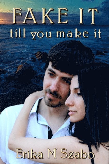 Erika M Szabo - Fake It Till You Make It, E-bok