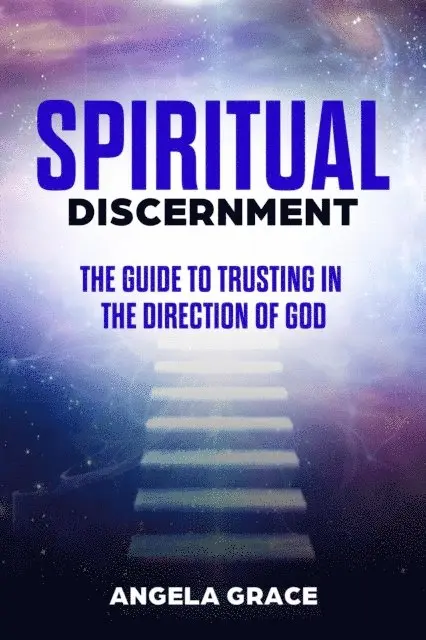 Angela Grace - Spiritual Discernment: The Guide to Trusting in the Direction of God, E-bok. Tillgänglighet: Lägg i varukorg