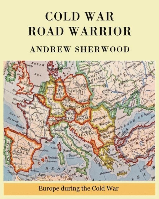 Andrew Sherwood - Cold War Road Warrior, E-bok