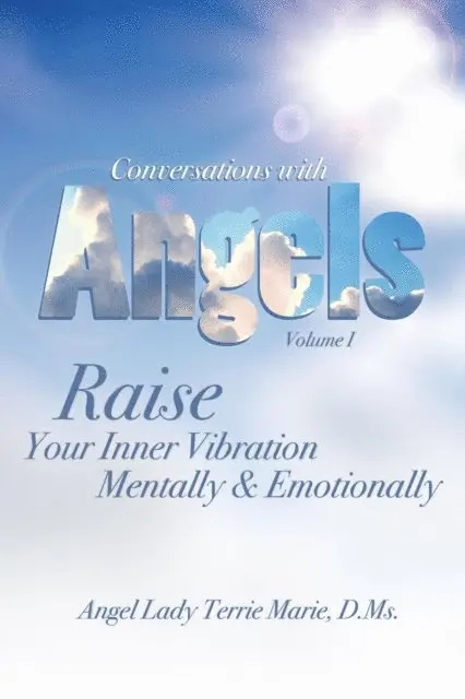 Angel Lady Terrie Marie - Conversations with Angels: Raise Your Inner Vibration Mentally and Emotionally, E-bok. Tillgänglighet: Lägg i varukorg