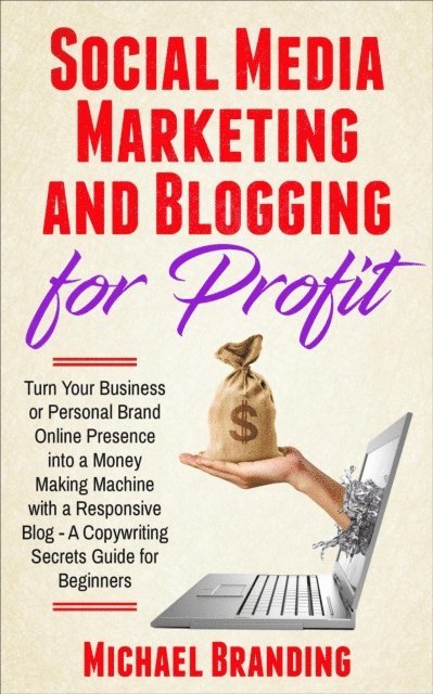 Michael Branding - Social Media Marketing and Blogging for Profit, E-bok. Tillgänglighet: Lägg i varukorg