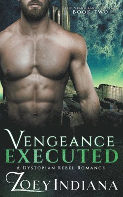 Zoey Indiana - Vengeance Executed - A Dystopian Rebel Romance, Häftad. Tillgänglighet: Lägg i varukorg