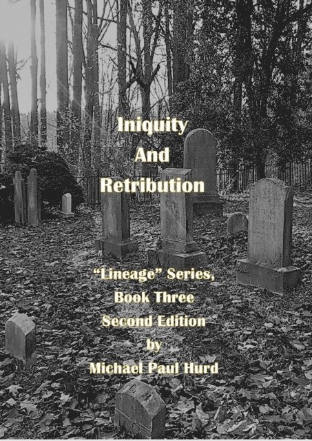 Michael Paul Hurd - Iniquity and Retribution: Lineage Series, Book Three, E-bok