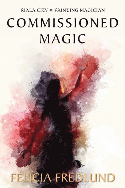 Felicia Fredlund - Commissioned Magic, E-bok