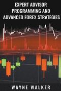 Expert Advisor Programming and Advanced Forex Strategies