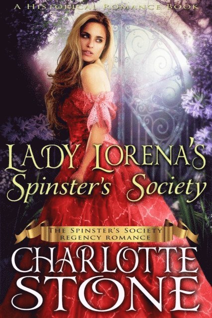 Charlotte Stone - Historical Romance: Lady Lorena's Spinster's Society A Lady's Club Regency Romance, E-bok