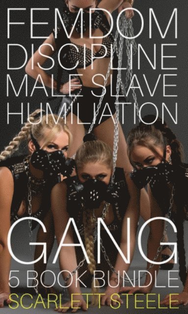 Scarlett Steele - Femdom Discipline Male Slave Humiliation Gang - 5 book bundle, E-bok