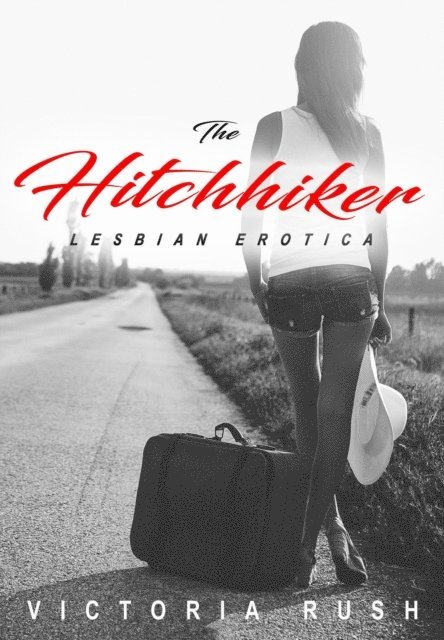 Victoria Rush - Hitchhiker: Lesbian Erotica, E-bok