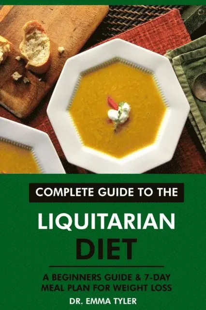 Dr. Emma Tyler - Complete Guide to the Liquitarian Diet: A Beginners Guide & 7-Day Meal Plan for Weight Loss, E-bok. Tillgänglighet: Lägg i varukorg