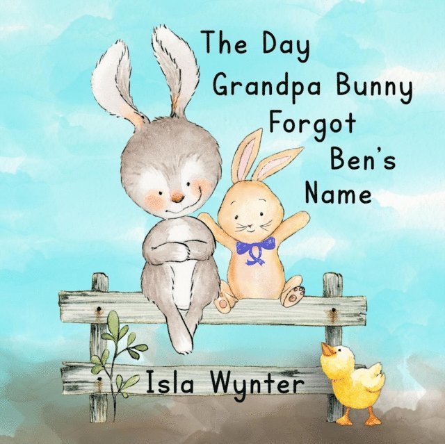 Isla Wynter - Day Grandpa Bunny Forgot Ben's Name, E-bok