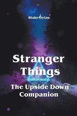 Blake Dylan - Stranger Things - The Upside Down Companion, Häftad. Tillgänglighet: Lägg i varukorg