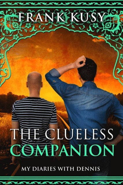 Frank Kusy - Clueless Companion: My Diaries with Dennis, E-bok