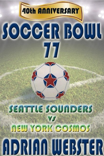 Adrian Webster - Soccer Bowl '77 Commemorative Book 40th Anniversary, E-bok