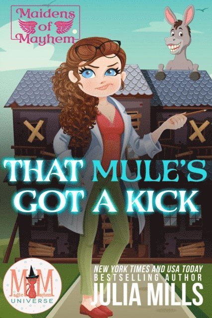 Julia Mills - That Mule's Got A Kick: Magic and Mayhem Universe, E-bok