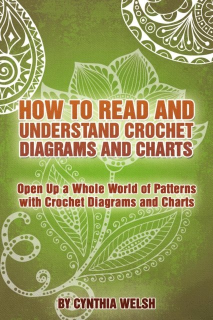 Cynthia Welsh - How to Read and Understand Crochet Diagrams and Charts, E-bok. Tillgänglighet: Lägg i varukorg