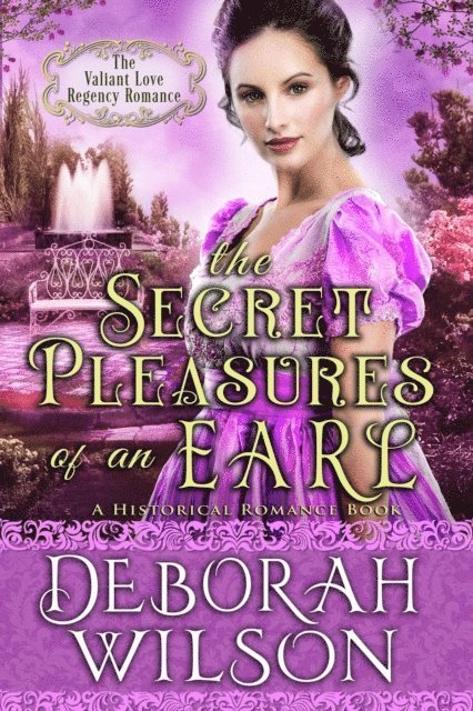Deborah Wilson - Secret Pleasures of an Earl (The Valiant Love Regency Romance #11) (A Historical Romance Book), E-bok