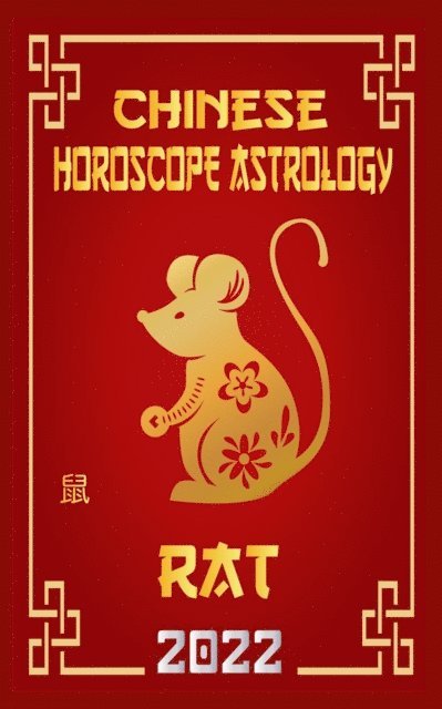 Rat Chinese Horoscope & Astrology 2022