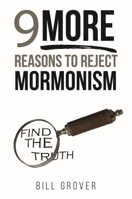 Bill Grover - Nine MORE Reasons to Reject Mormonism, E-bok. Tillgänglighet: Lägg i varukorg