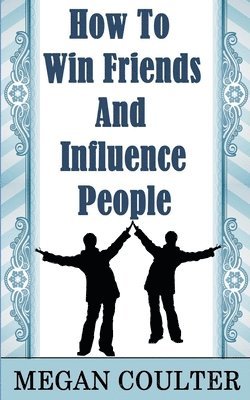 Megan Coulter - How To Win Friends And Influence People, Häftad. Tillgänglighet: Lägg i varukorg